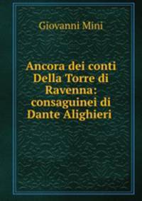 Ancora dei conti Della Torre di Ravenna: consaguinei di Dante Alighieri .