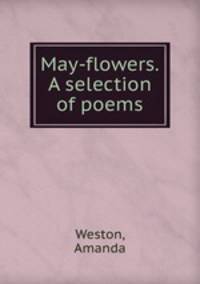 May-flowers. A selection of poems