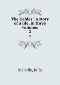 The Gables : a story of a life, in three volumes. 2