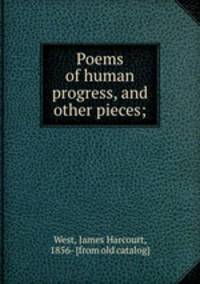 Poems of human progress, and other pieces;