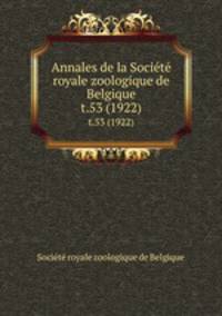 Annales de la Socit royale zoologique de Belgique. t.53 (1922)