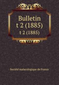 Bulletin. t 2 (1885)