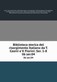 Biblioteca storica del risorgimento Italiano da T. Casini e V. Fiorini: Ser. 1-8. 06 ser.04