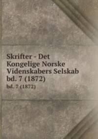 Skrifter - Det Kongelige Norske Videnskabers Selskab. bd. 7 (1872)