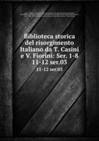 Biblioteca storica del risorgimento Italiano da T. Casini e V. Fiorini: Ser. 1-8. 11-12 ser.03