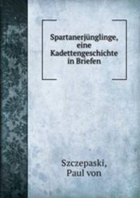 Spartanerjunglinge, eine Kadettengeschichte in Briefen