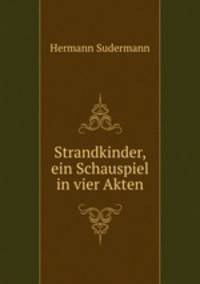 Strandkinder, ein Schauspiel in vier Akten