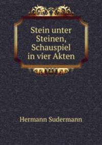 Stein unter Steinen, Schauspiel in vier Akten