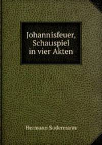 Johannisfeuer, Schauspiel in vier Akten
