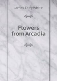 Flowers from Arcadia