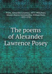 The poems of Alexander Lawrence Posey