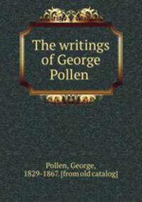 The writings of George Pollen