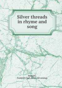 Silver threads in rhyme and song