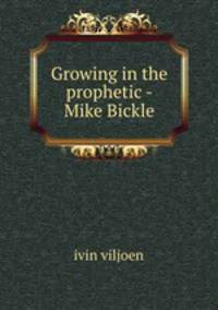 Growing in the prophetic - Mike Bickle