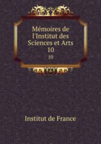 Mmoires de l`Institut des Sciences et Arts. 10