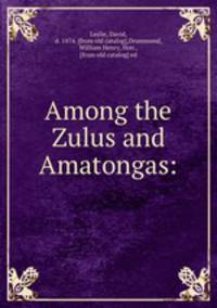 Among the Zulus and Amatongas: