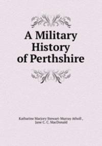 A Military History of Perthshire