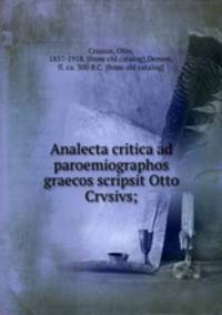 Analecta critica ad paroemiographos graecos scripsit Otto Crvsivs;