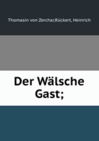 Der Walsche Gast;