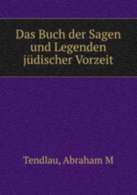 Das Buch der Sagen und Legenden judischer Vorzeit
