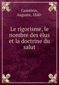 Le rigorisme, le nombre des elus et la doctrine du salut