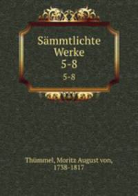 Smmtlichte Werke. 5-8