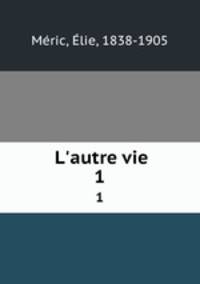 L`autre vie. 1