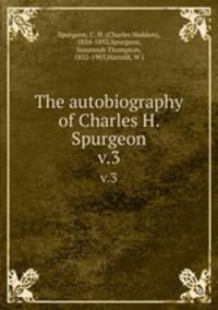 The autobiography of Charles H. Spurgeon. v.3