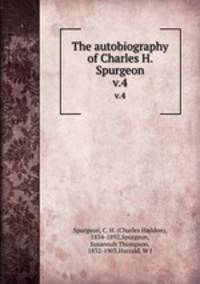 The autobiography of Charles H. Spurgeon. v.4