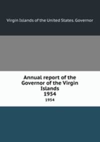 Annual report of the Governor of the Virgin Islands. 1954