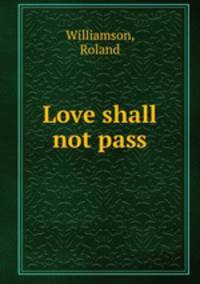 Love shall not pass