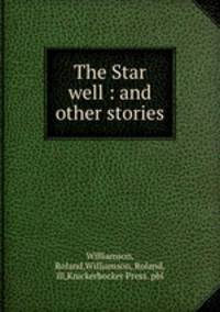 The Star well : and other stories
