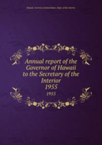 Annual report of the Governor of Hawaii to the Secretary of the Interior. 1955
