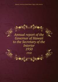Annual report of the Governor of Hawaii to the Secretary of the Interior. 1950
