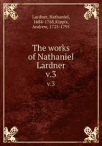 The works of Nathaniel Lardner. v.3