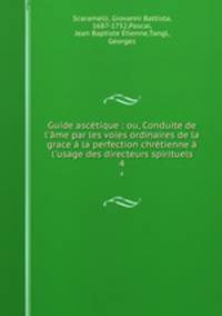 Guide asctique. Tome 4