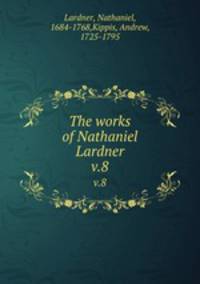 The works of Nathaniel Lardner. v.8