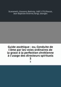 Guide asctique. Tome 3