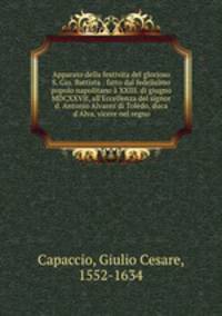 Apparato della festivita del glorioso S. Gio. Battista : fatto dal fedelisimo popolo napolitano a XXIII. di giugno MDCXXVII, all