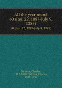 All the year round. 60 (Jan. 22, 1887-July 9, 1887)