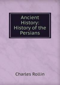 Ancient History: History of the Persians