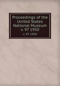 Proceedings of the United States National Museum. v. 97 1950