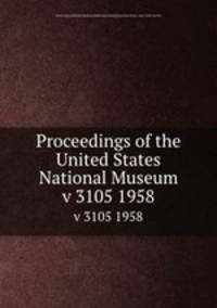 Proceedings of the United States National Museum. v 3105 1958