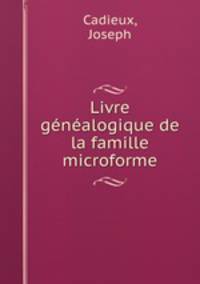 Livre genealogique de la famille microforme