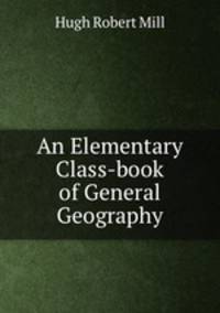 An Elementary Class-book of General Geography