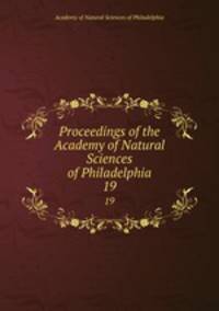 Proceedings of the Academy of Natural Sciences of Philadelphia. 19