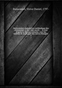 Dictionnaire alphabetico-methodique des ceremonies et des rites sacres : . le tout d