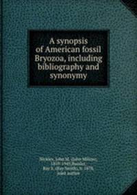 A synopsis of American fossil Bryozoa, including bibliography and synonymy