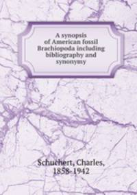 A synopsis of American fossil Brachiopoda including bibliography and synonymy