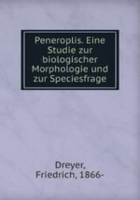 Peneroplis. Eine Studie zur biologischer Morphologie und zur Speciesfrage